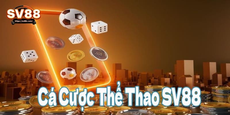  Cá cược thể thao trực tuyến SV88