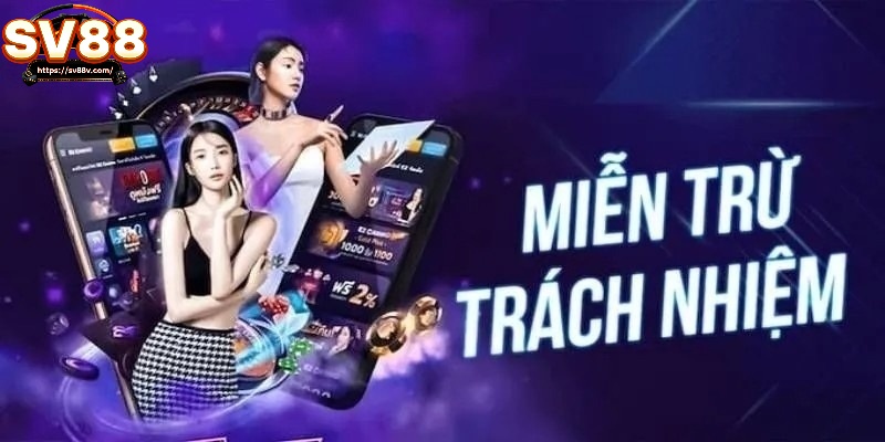 Thông tin chung về miễn trừ trách nhiệm SV88