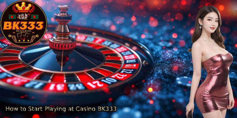 How-to-Start-Playing-at-Casino-BK333