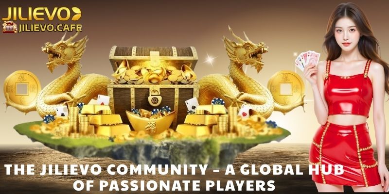 The JILIEVO Community – A Global Hub of Passionate Players