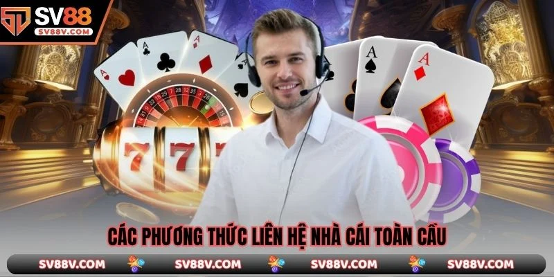 Các phương thức liên hệ nhà cái toàn cầu