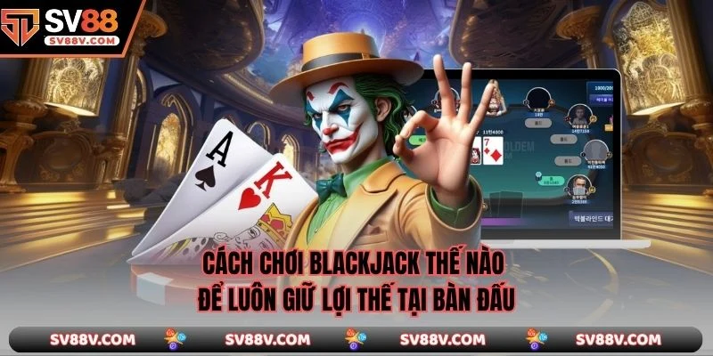 Cách Chơi Blackjack