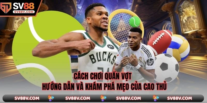 Cách Chơi Quần Vợt