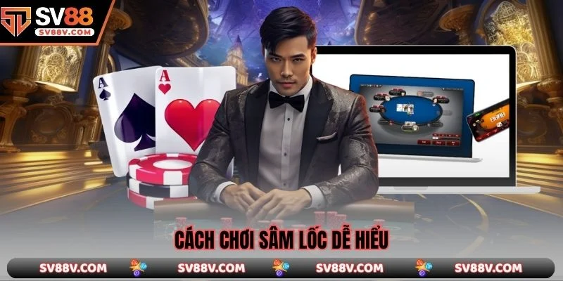 Cách chơi Sâm Lốc dễ hiểu