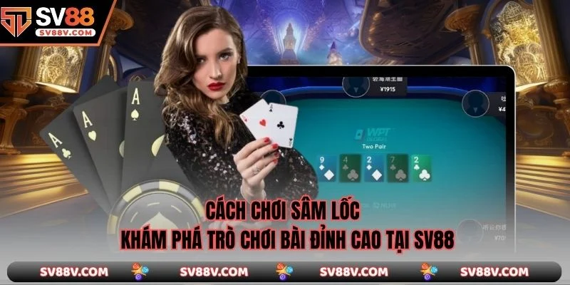 Cách Chơi Sâm Lốc