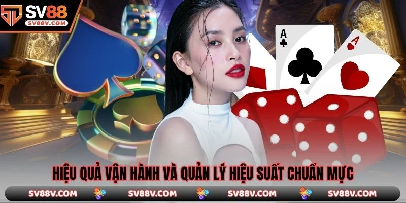 Hiệu quả vận hành và quản lý hiệu suất chuẩn mực