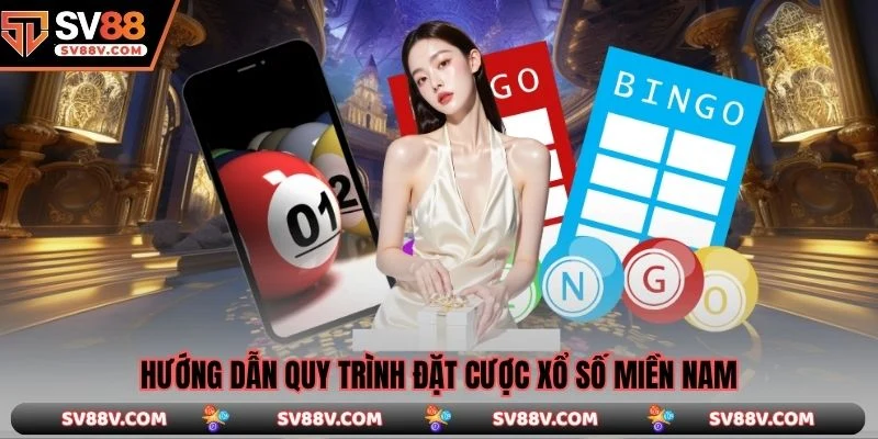 Hướng dẫn quy trình đặt cược xổ số miền Nam