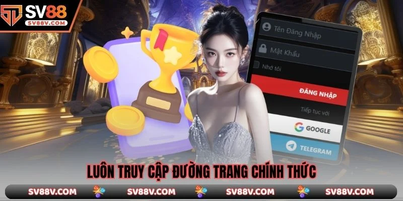 Luôn truy cập đường trang chính thức