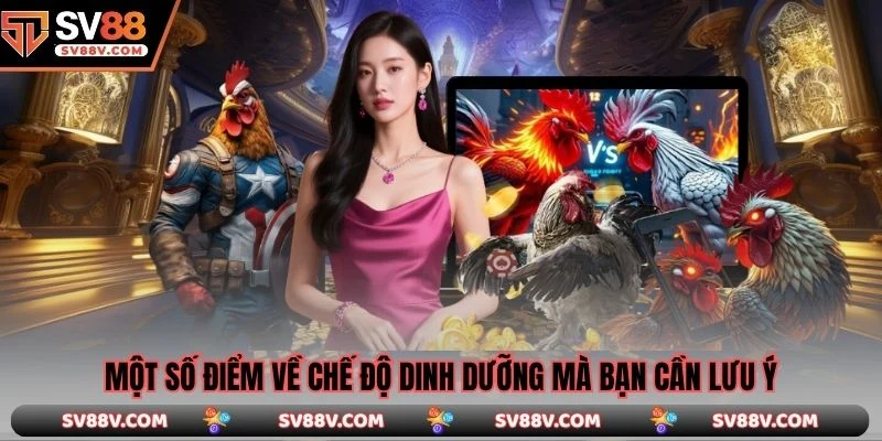 Một số điểm về chế độ dinh dưỡng mà bạn cần lưu ý