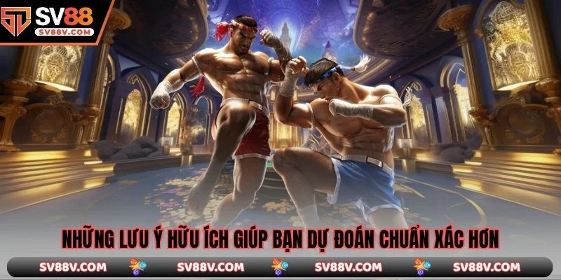 Những lưu ý hữu ích giúp bạn dự đoán chuẩn xác hơn