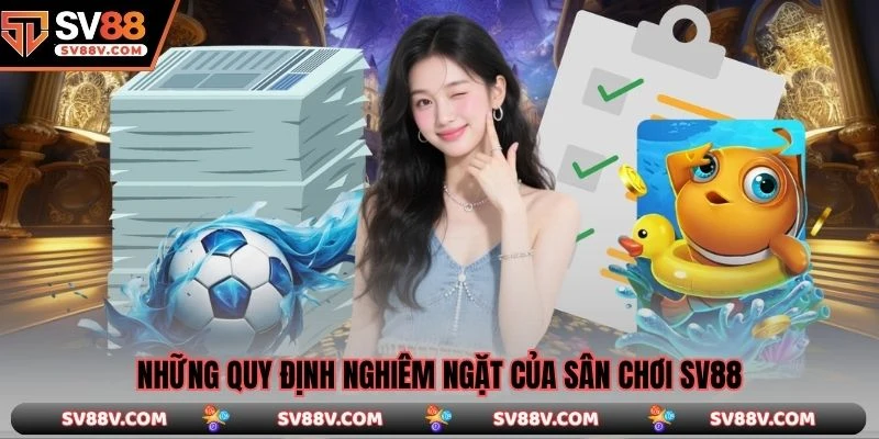 Những quy định nghiêm ngặt của sân chơi SV88