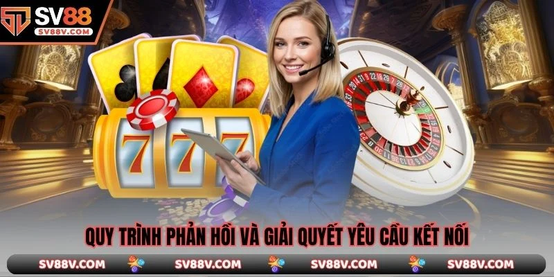 Quy trình phản hồi và giải quyết yêu cầu kết nối