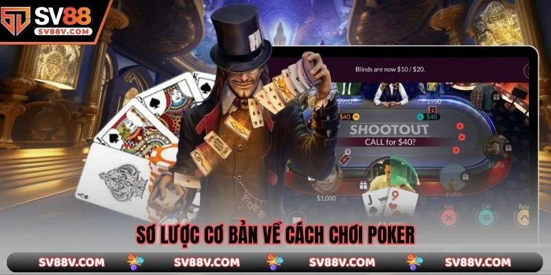 Sơ lược cơ bản về cách chơi poker